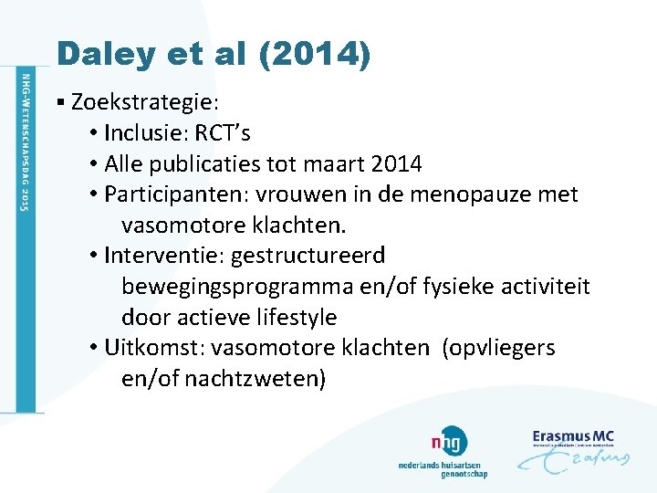 Daley et al (2014) § Zoekstrategie: • Inclusie: RCT’s • Alle publicaties tot maart