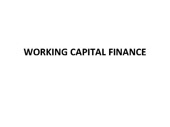 WORKING CAPITAL FINANCE 