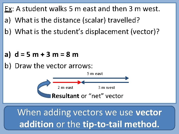 Ex: A student walks 5 m east and then 3 m west. a) What Ex: A student walks 5 m east and then 3 m west. a) What