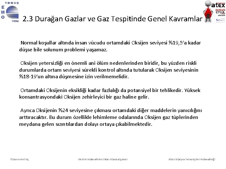 2. 3 Durağan Gazlar ve Gaz Tespitinde Genel Kavramlar Normal koşullar altında insan vücudu