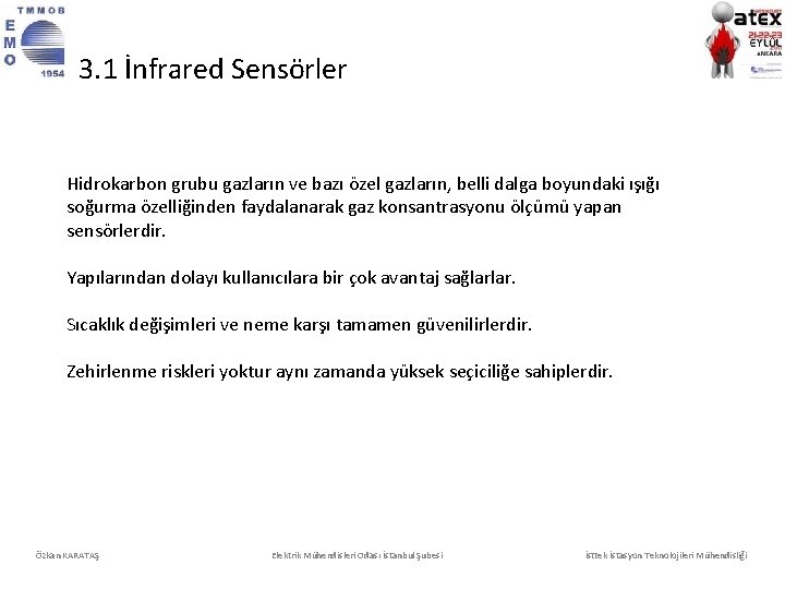 3. 1 İnfrared Sensörler Hidrokarbon grubu gazların ve bazı özel gazların, belli dalga boyundaki