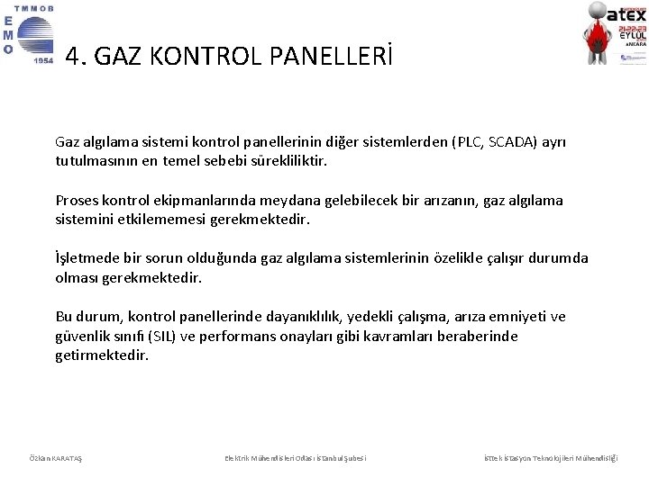 4. GAZ KONTROL PANELLERİ Gaz algılama sistemi kontrol panellerinin diğer sistemlerden (PLC, SCADA) ayrı