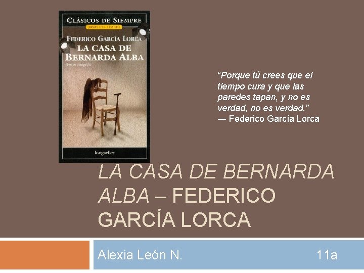 “Porque tú crees que el tiempo cura y que las paredes tapan, y no “Porque tú crees que el tiempo cura y que las paredes tapan, y no