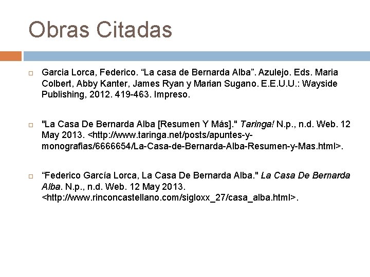Obras Citadas Garcia Lorca, Federico. “La casa de Bernarda Alba”. Azulejo. Eds. Maria Colbert,