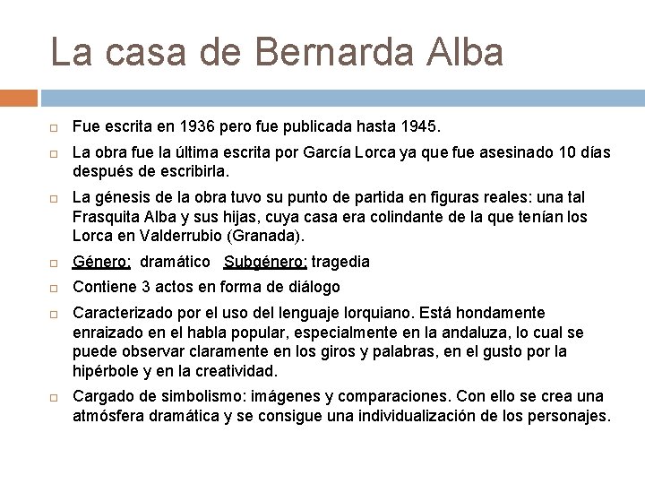 La casa de Bernarda Alba Fue escrita en 1936 pero fue publicada hasta 1945.