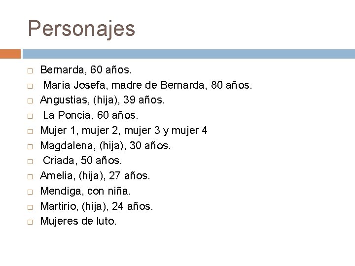 Personajes Bernarda, 60 años. María Josefa, madre de Bernarda, 80 años. Angustias, (hija), 39