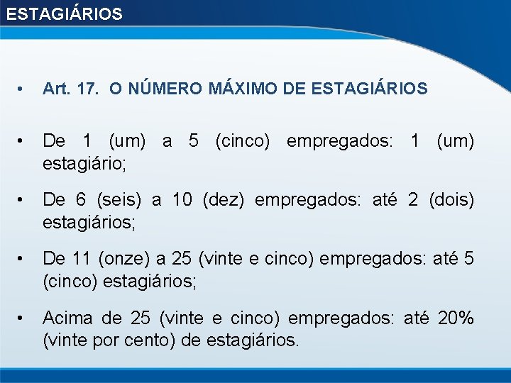 ESTAGIÁRIOS • Art. 17. O NÚMERO MÁXIMO DE ESTAGIÁRIOS • De 1 (um) a