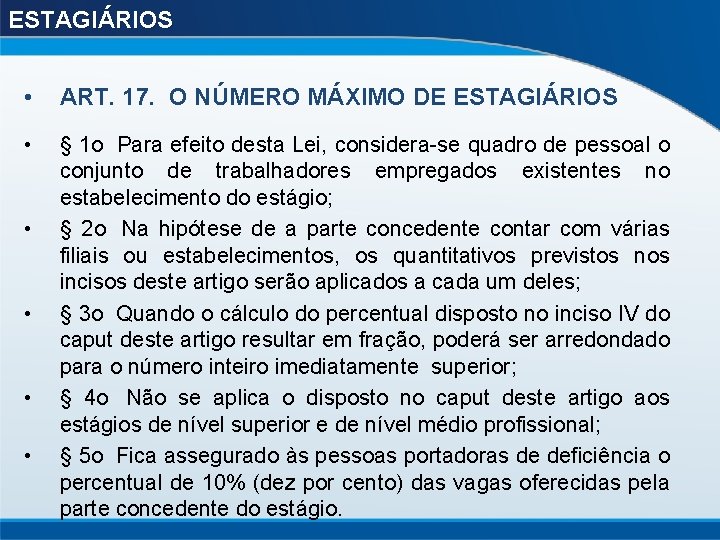ESTAGIÁRIOS • ART. 17. O NÚMERO MÁXIMO DE ESTAGIÁRIOS • § 1 o Para