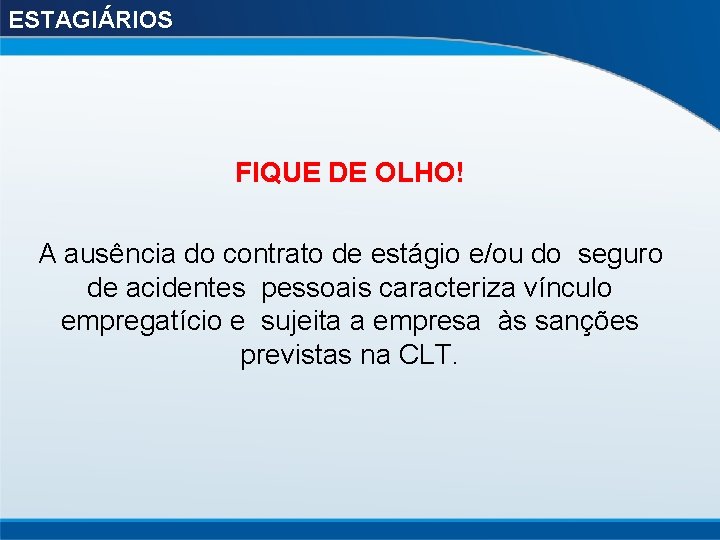 ESTAGIÁRIOS FIQUE DE OLHO! A ausência do contrato de estágio e/ou do seguro de
