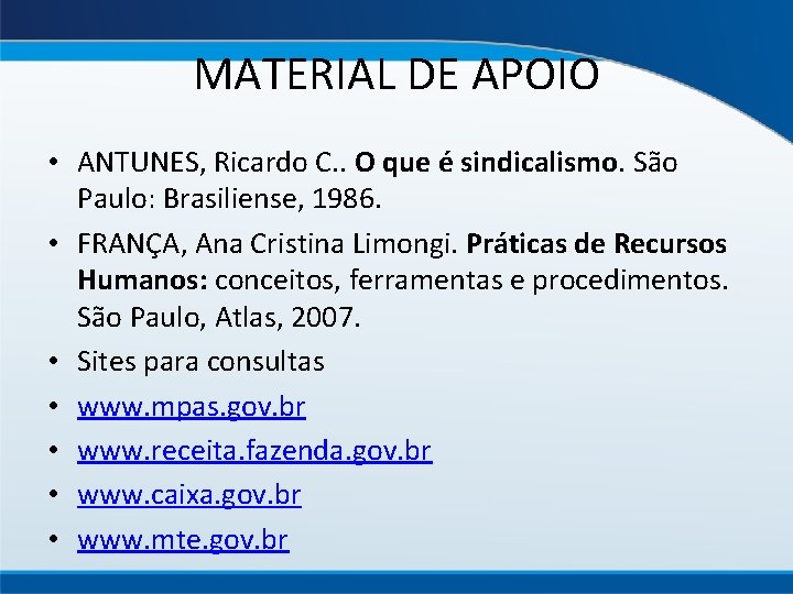 MATERIAL DE APOIO • ANTUNES, Ricardo C. . O que é sindicalismo. São Paulo:
