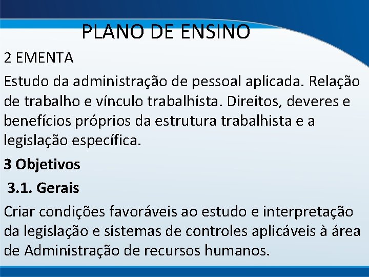 PLANO DE ENSINO 2 EMENTA Estudo da administração de pessoal aplicada. Relação de trabalho