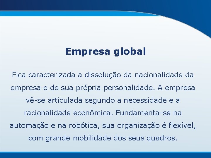 Empresa global Fica caracterizada a dissolução da nacionalidade da empresa e de sua própria