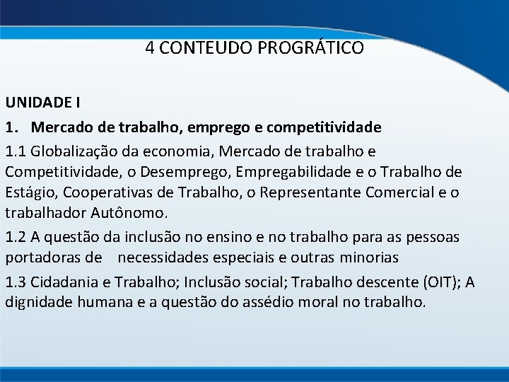 4 CONTEUDO PROGRÁTICO UNIDADE I 1. Mercado de trabalho, emprego e competitividade 1. 1
