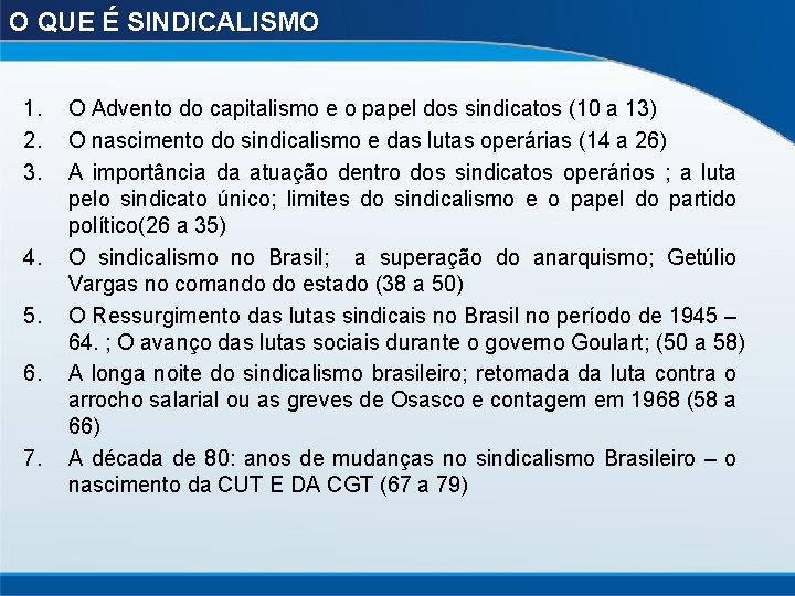 O QUE É SINDICALISMO 1. 2. 3. 4. 5. 6. 7. O Advento do