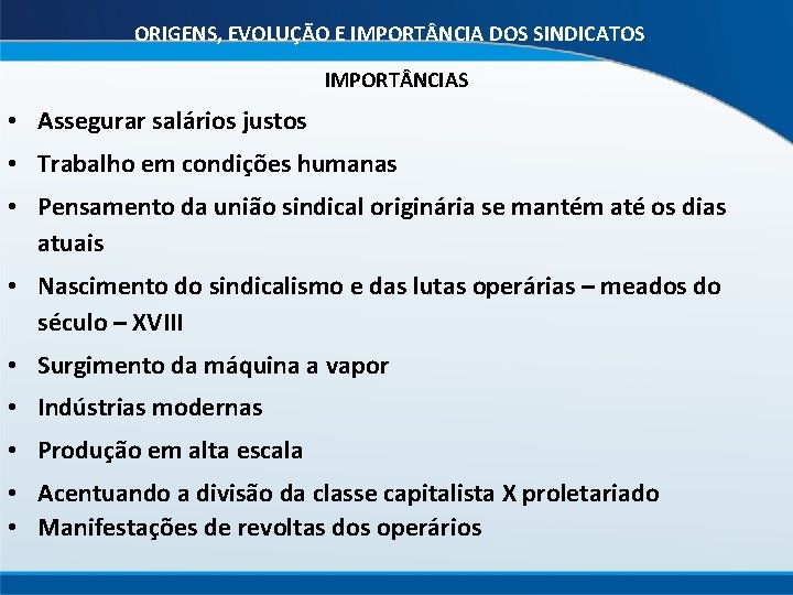 ORIGENS, EVOLUÇÃO E IMPORT NCIA DOS SINDICATOS IMPORT NCIAS • Assegurar salários justos •