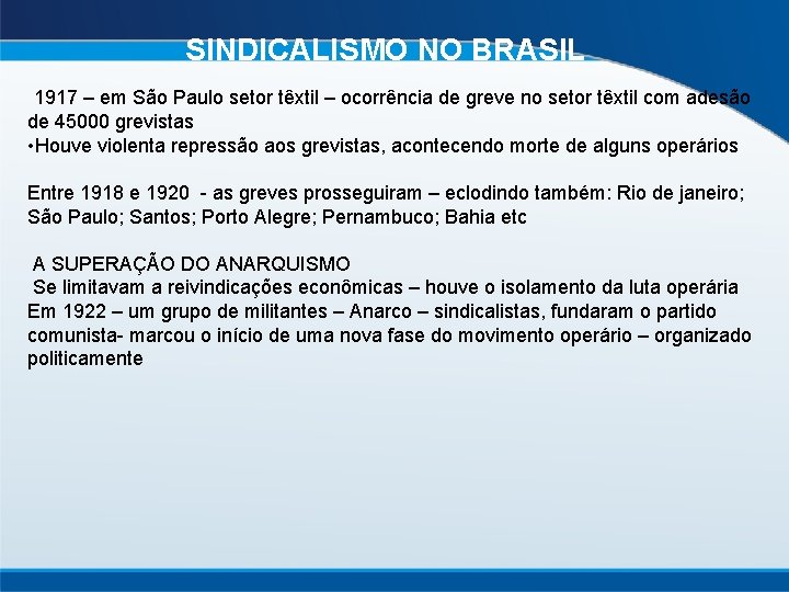 SINDICALISMO NO BRASIL 1917 – em São Paulo setor têxtil – ocorrência de greve