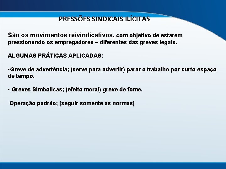 PRESSÕES SINDICAIS ILÍCITAS São os movimentos reivindicativos, com objetivo de estarem pressionando os empregadores