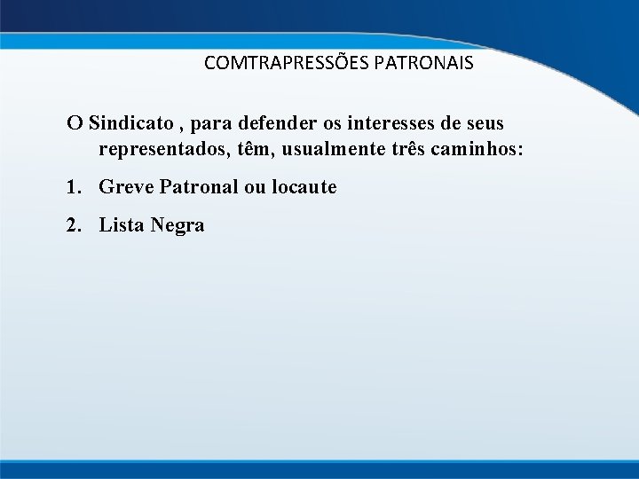 COMTRAPRESSÕES PATRONAIS O Sindicato , para defender os interesses de seus representados, têm, usualmente