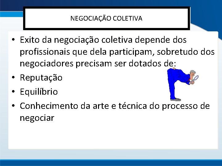 NEGOCIAÇÃO COLETIVA • Exito da negociação coletiva depende dos profissionais que dela participam, sobretudo