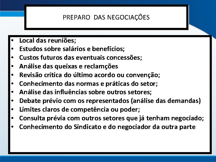 PREPARO DAS NEGOCIAÇÕES • • • Local das reuniões; Estudos sobre salários e benefícios;