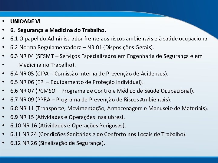  • • • • UNIDADE VI 6. Segurança e Medicina do Trabalho. 6.
