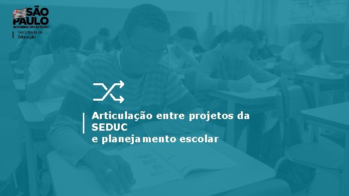 Articulação entre projetos da SEDUC e planejamento escolar Articulação entre projetos da SEDUC e planejamento escolar
