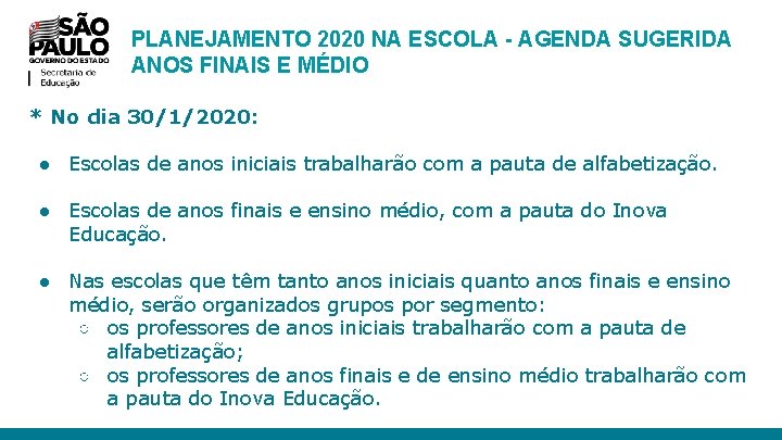 PLANEJAMENTO 2020 NA ESCOLA - AGENDA SUGERIDA ANOS FINAIS E MÉDIO * No dia