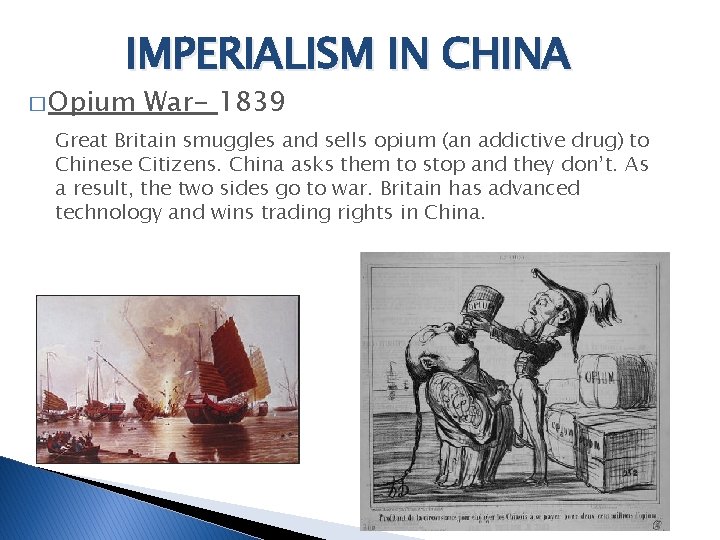 IMPERIALISM IN CHINA � Opium War- 1839 Great Britain smuggles and sells opium (an