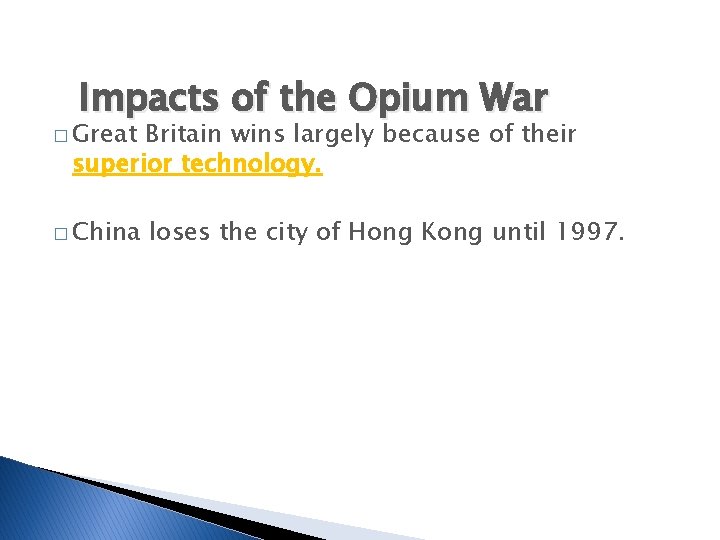 Impacts of the Opium War � Great Britain wins largely because of their superior