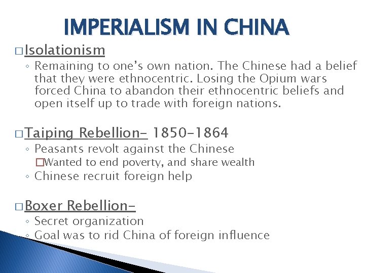 IMPERIALISM IN CHINA � Isolationism ◦ Remaining to one’s own nation. The Chinese had