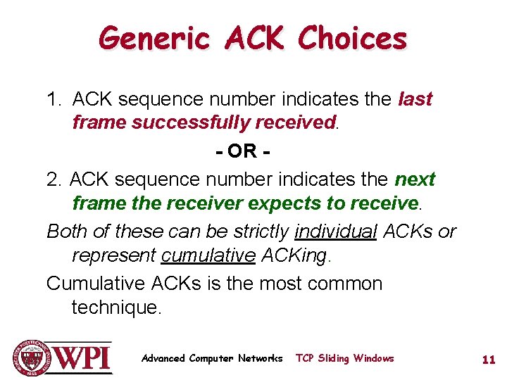 Generic ACK Choices 1. ACK sequence number indicates the last frame successfully received. -