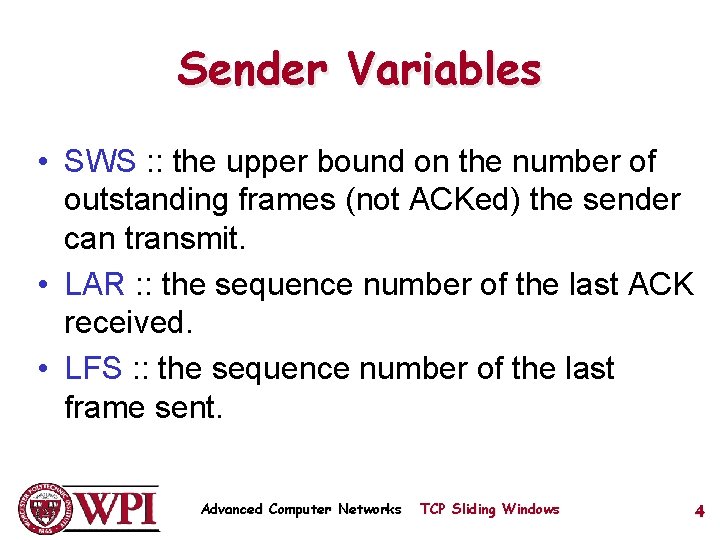 Sender Variables • SWS : : the upper bound on the number of outstanding