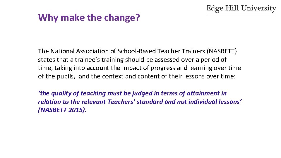 Why make the change? The National Association of School-Based Teacher Trainers (NASBETT) states that