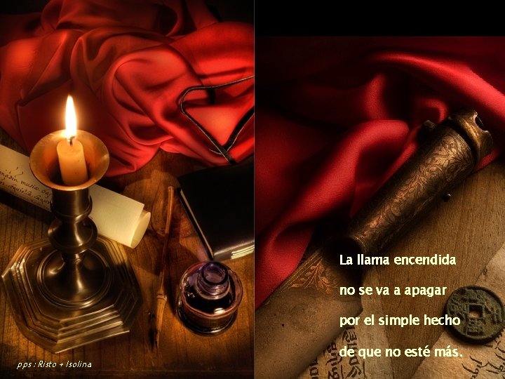 La llama encendida no se va a apagar por el simple hecho pps :