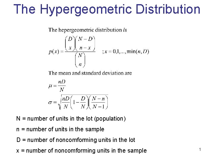 The Hypergeometric Distribution N = number of units in the lot (population) n =