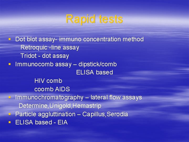 Rapid tests § Dot blot assay- immuno concentration method Retroquic -line assay Tridot -