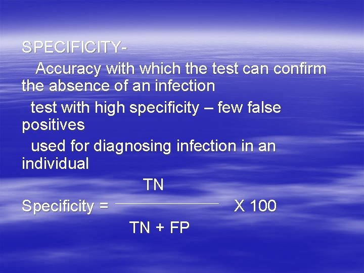 SPECIFICITYAccuracy with which the test can confirm the absence of an infection test with