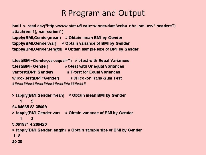R Program and Output bmi 1 <- read. csv("http: //www. stat. ufl. edu/~winner/data/wnba_bmi. csv",