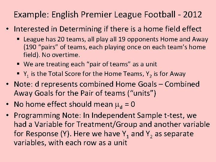Example: English Premier League Football - 2012 • Interested in Determining if there is