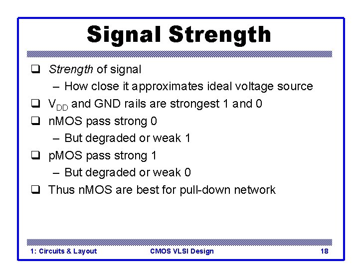 Signal Strength q Strength of signal – How close it approximates ideal voltage source Signal Strength q Strength of signal – How close it approximates ideal voltage source