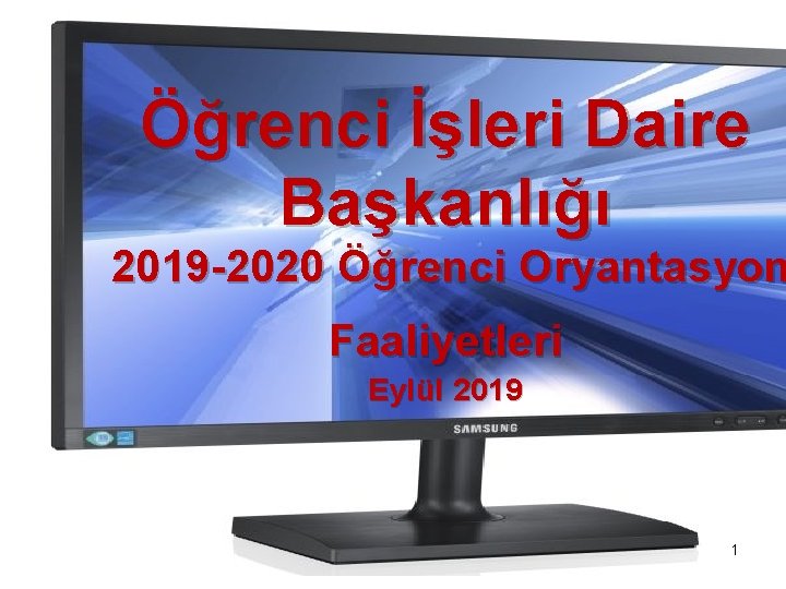 Öğrenci İşleri Daire Başkanlığı 2019 -2020 Öğrenci Oryantasyon Faaliyetleri Eylül 2019 1 