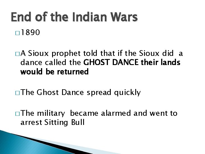 End of the Indian Wars � 1890 �A Sioux prophet told that if the