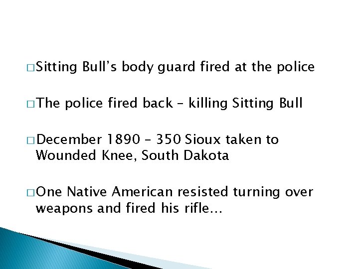 � Sitting � The Bull’s body guard fired at the police fired back –