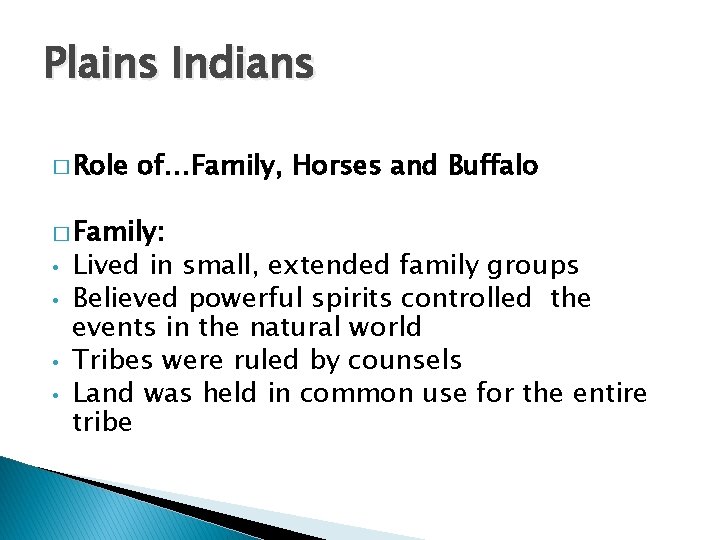 Plains Indians � Role of…Family, Horses and Buffalo � Family: • • Lived in