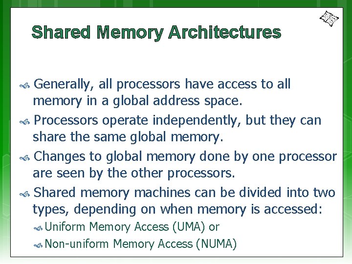 Shared Memory Architectures Generally, all processors have access to all memory in a global