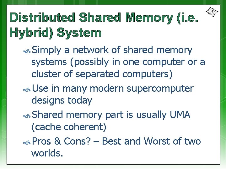 Distributed Shared Memory (i. e. Hybrid) System Simply a network of shared memory systems