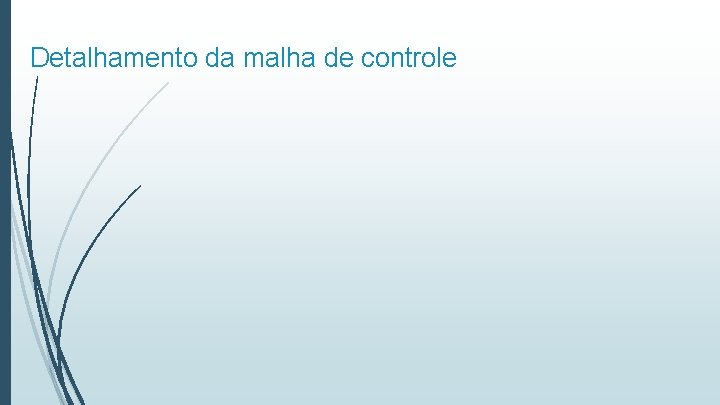 Detalhamento da malha de controle 