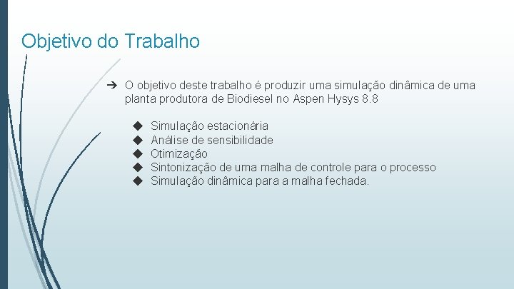 Objetivo do Trabalho ➔ O objetivo deste trabalho é produzir uma simulação dinâmica de