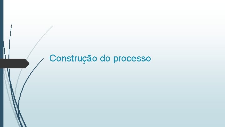 Construção do processo 