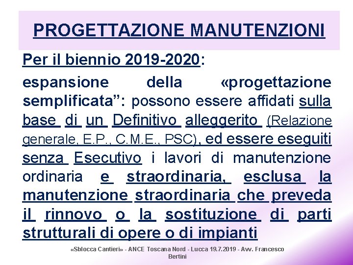 PROGETTAZIONE MANUTENZIONI Per il biennio 2019 -2020: espansione della «progettazione semplificata”: possono essere affidati